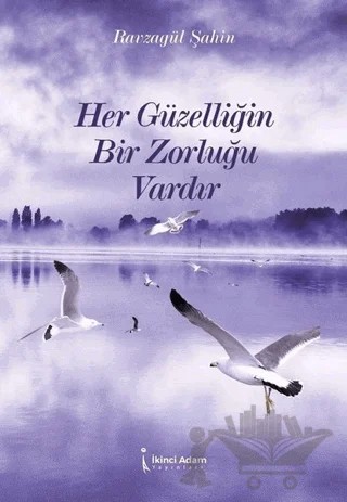 Her Güzelliğin Bir Zorluğu Vardır – Ravzagül Şahin – İkinci Adam Yayınları kitap kapağı