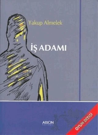 İş Adamı – Yakup Almelek – Arion Yayınevi kitap kapağı