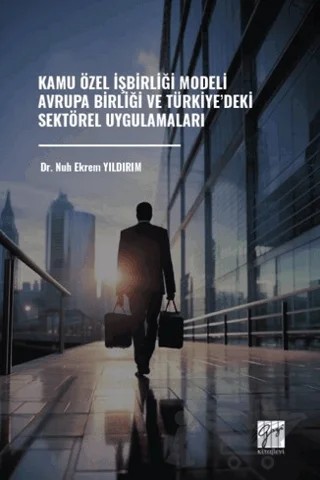 Kamu Özel İşbirliği Modeli Avrupa Birliği ve Türkiye’deki Sektörel Uygulamaları – Nuh Ekrem Yıldırım – Gazi Kitabevi kitap kapağı