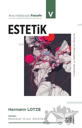 Ana Hatlarıyla Felsefe - V Estetik – Hermann Lotze – Eski Yeni Yayınları kitap kapağı