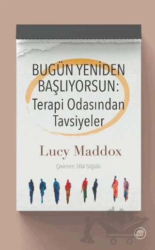 Bugün Yeniden Başlıyorsun: Terapi Odasından Tavsiyeler – Lucy Maddox – Düşbaz Kitaplar kitap kapağı