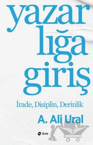 Yazarlığa Giriş – A. Ali Ural – Şule Yayınları kitap kapağı