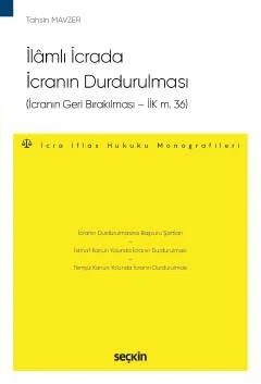 İlâmlı İcrada İcranın Durdurulması (İcranın Geri Bırakılması – İİK m. 36) – İcra ve İflas Hukuku Monografileri – – Tahsin Mavzer – Seçkin Yayıncılık kitap kapağı