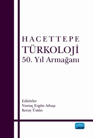 Hacettepe Türkoloji 50. Yıl Armağanı – Abide Doğan, Ahmet Bican Ercilasun, Bilge Ercilasun, Cemal Kurnaz, Dursun Yıldırım, Emine Yılmaz, Fatma S. Kutlar Oğuz, Filiz Kılıç, Gonca Gökalp Alpaslan, Hüseyin Doğramacıoğlu, Mete Taşlıova, Nesrin Bayraktar Erten, Nesrin Karaca, Osman Horata, Özge Öztekin, Şükrü Halûk Akalın, Ufuk – Nobel Akademik Yayıncılık kitap kapağı