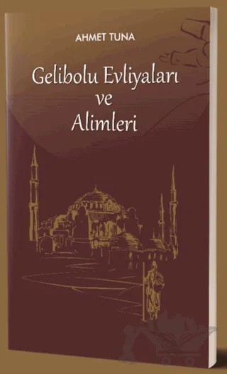 Gelibolu Evliyaları ve Alimleri – Ahmet Tuna – 40 Kitap kitap kapağı