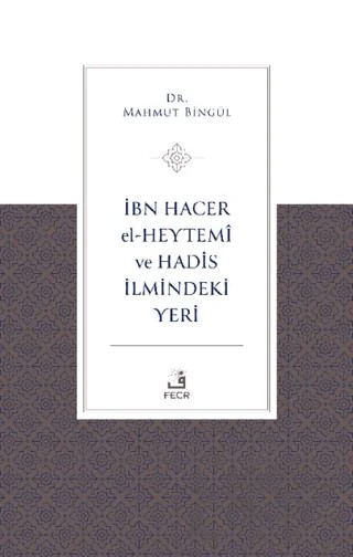 İbn Hacer El-Heytemi ve Hadis İlmindeki Yeri – Mahmut Bingöl – Fecr Yayınları kitap kapağı