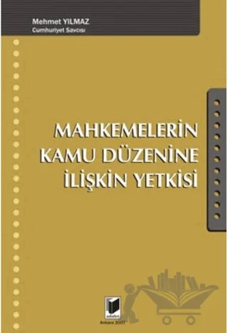 Mahkemelerin Kamu Düzenine İlişkin Yetkisi – Mehmet Yılmaz – Adalet Yayınevi kitap kapağı