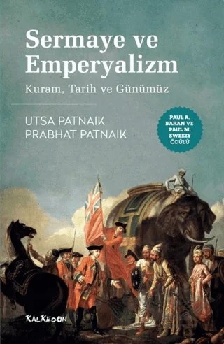 Sermaye ve Emperyalizm: Kuram, Tarih ve Günümüz – Prabhat Patnaik, Utsa Patnaik – Kalkedon Yayıncılık kitap kapağı