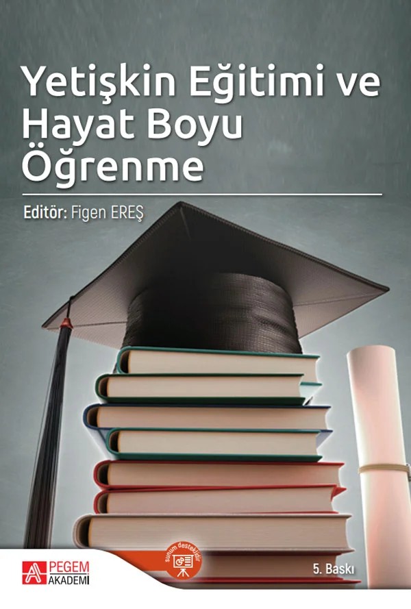 Yetişkin Eğitimi ve Hayat Boyu Öğrenme – Figen Ereş, Bilge Keskinkılıç Kara, Handan Kocabatmaz, İlker Kösterelioğlu – Pegem Akademi Yayıncılık kitap kapağı