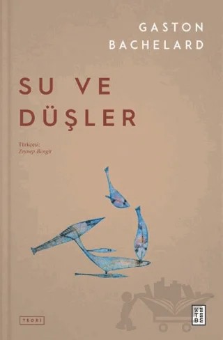 Su ve Düşler – Gaston Bachelard – Ketebe Yayınları kitap kapağı
