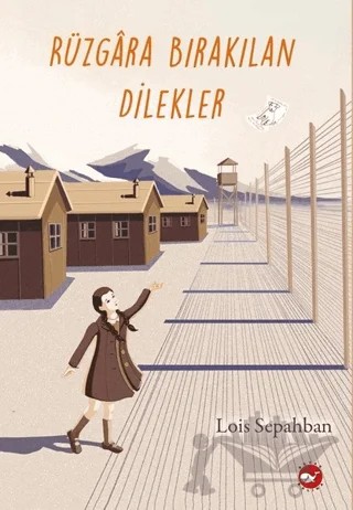 Rüzgara Bırakılan Dilekler – Lois Sepahban – Beyaz Balina Yayınları kitap kapağı