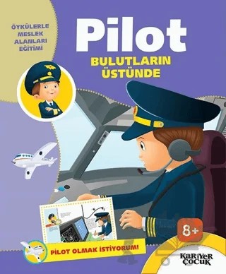 Pilot Bulutların Üstünde - Pilot Olmak İstiyorum! – Gülsüm Öztürk – Kariyer Yayınları kitap kapağı