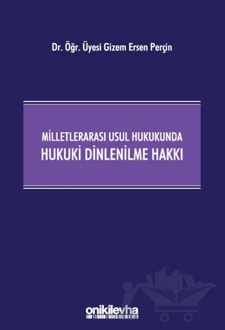 Milletlerarası Usul Hukukunda Hukuki Dinlenilme Hakkı – Gizem Ersen Perçin – On İki Levha Yayınları kitap kapağı