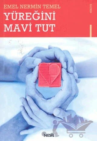 Yüreğini Mavi Tut – Emel Nermin Temel – Nesil Yayınları kitap kapağı