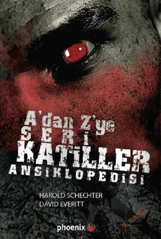 A’dan Z’ye Seri Katiller Ansiklopedisi – David Everitt, Harold Schneider – Phoenix Yayınevi kitap kapağı