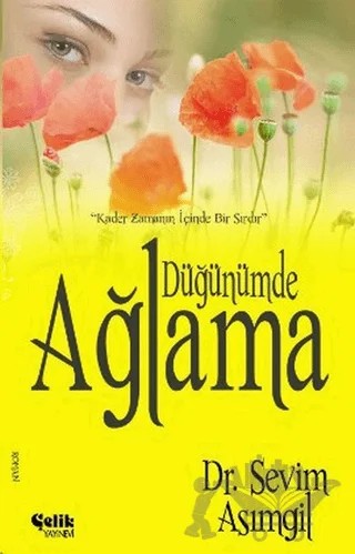 Düğünümde Ağlama – Sevim Asımgil – Çelik Yayınevi kitap kapağı