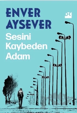 Sesini Kaybeden Adam – Enver Aysever – Doğan Kitap kitap kapağı