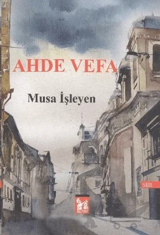 Ahde Vefa – Musa İşleyen – Altın Post Yayıncılık kitap kapağı