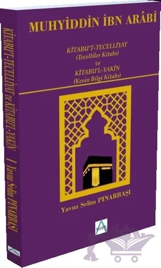 Kitabu't-Tecelliyat (Tecelliler Kitabı) ve Kitabu'l-Yakın (Kesin Bilgi Kitabı) – Muhyiddin İbn Arabi – Matrix Akademi kitap kapağı