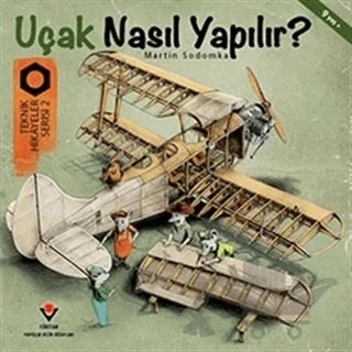 Uçak Nasıl Yapılır? - Teknik Hikayeler Serisi 2 – Martin Sodomka – TÜBİTAK Yayınları kitap kapağı