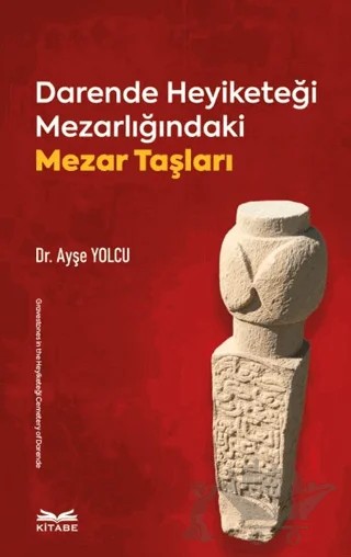 Darende Heyiketeği Mezarlığındaki Mezar Taşları – Ayşe Yolcu – Kitabe Yayınları kitap kapağı