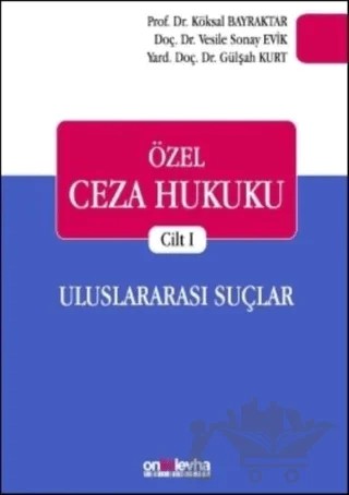 Özel Ceza Hukuku Cilt 1: Uluslararası Suçlar – Gülşah Kurt, Köksal Bayraktar, Vesile Sonay Evik – On İki Levha Yayınları kitap kapağı