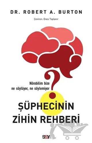 Şüphecinin Zihin Rehberi – Robert A. Burton – Say Yayınları kitap kapağı