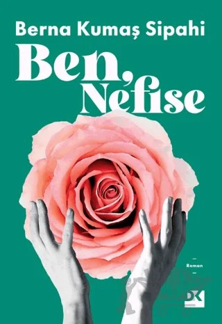 Ben, Nefise – Berna Kumaş Sipahi – Doğan Kitap kitap kapağı