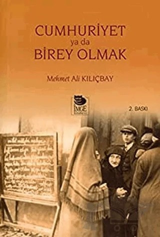 Cumhuriyet Ya Da Birey Olmak – Mehmet Ali Kılıçbay – İmge Kitabevi Yayınları kitap kapağı