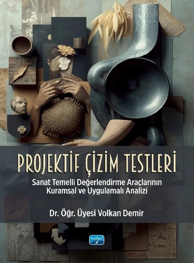PROJEKTİF ÇİZİM TESTLERİ - Sanat Temelli Değerlendirme Araçlarının Kuramsal ve Uygulamalı Analizi – Volkan Demir – Nobel Akademik Yayıncılık kitap kapağı