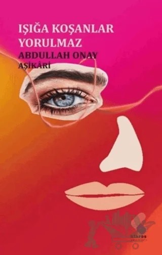 Işığa Koşanlar Yorulmaz – Aptullah Onay Aşikari – Klaros Yayınları kitap kapağı