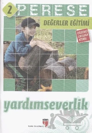 Yardımseverlik (Öğrenci Çalışma Kitabı) - Perese Değerler Eğitimi 2 – Alparslan Durmuş, Halil Ekşi, Hatice Işılak, Mustafa Otrar, Neriman Karatekin, Pınar Koç Yıldırım – EDAM kitap kapağı