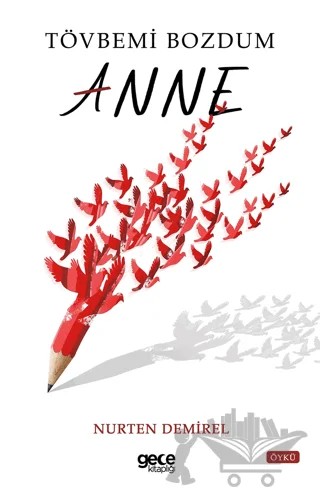 Tövbemi Bozdum Anne – Nurten Demirel – Gece Kitaplığı kitap kapağı
