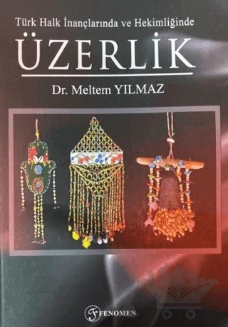 Türk Halk İnançlarında ve Hekimliğinde Üzerlik – Meltem Yılmaz – Fenomen Yayıncılık kitap kapağı