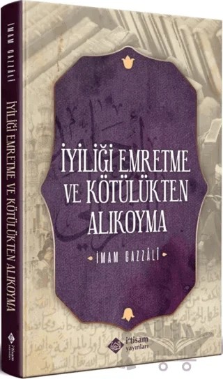İyiliği Emretme ve Kötülükten Alıkoyma – İmam-ı Gazali – İtisam Yayınları kitap kapağı