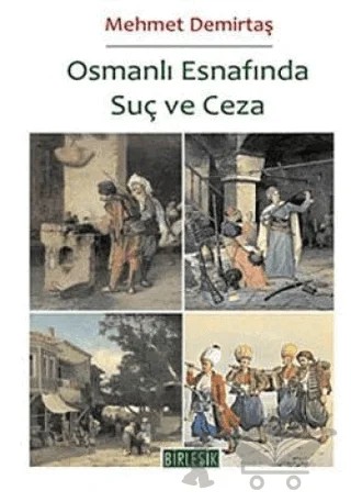 Osmanlı Esnafında Suç ve Ceza – Mehmet Demirtaş – Birleşik Yayınevi kitap kapağı