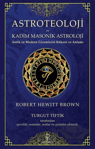Astroteoloji ve Kadim Masonik Astroloji – Robert Hewitt Brown – Hermes Yayınları kitap kapağı