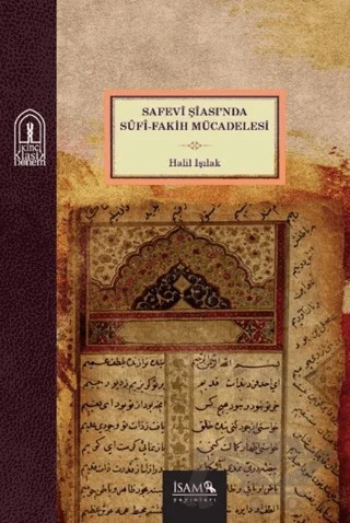 Safevi Şiasında Sufi Fakih Mücadelesi – Halil Işılak – İsam Yayınları kitap kapağı