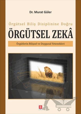 Örgütsel Biliş Disiplinine Doğru Örgütsel Zeka – Murat Güler – Ekin Basım Yayın kitap kapağı