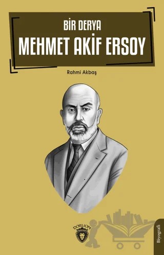 Bir Derya Mehmet Akif Ersoy – Rahmi Akbaş – Dorlion Yayınları kitap kapağı