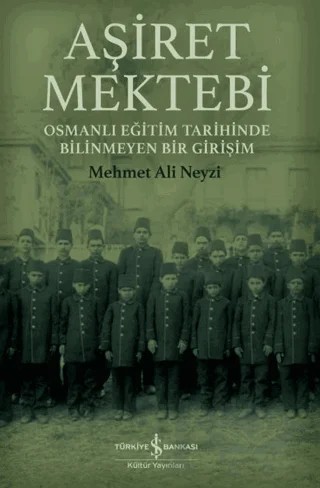 Aşiret Mektebi – Mehmet Ali Neyzi – İş Bankası Kültür Yayınları kitap kapağı