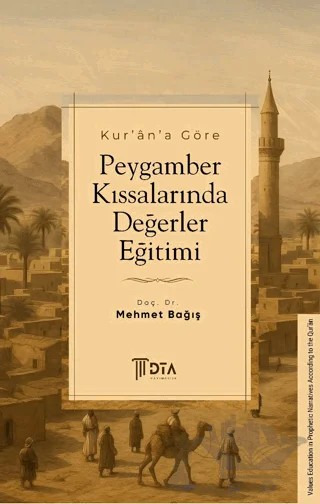 Kur'an'a Göre Peygamber Kıssalarında Değerler Eğitimi – Mehmet Bağış – DTA Yayıncılık kitap kapağı