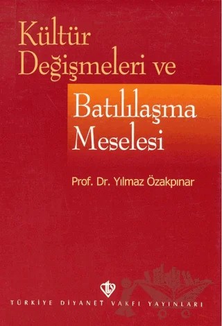 Kültür Değişmeleri ve Batılılaşma Meselesi – Yılmaz Özakpınar – Türkiye Diyanet Vakfı Yayınları kitap kapağı