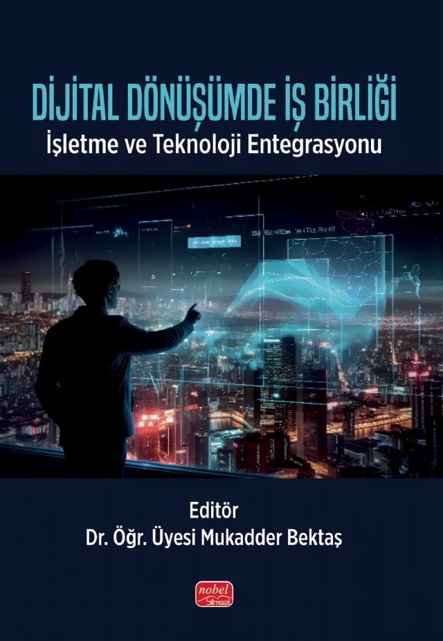 DİJİTAL DÖNÜŞÜMDE İŞ BİRLİĞİ - İşletme ve Teknoloji Entegrasyonu – Mukadder Bektaş – Nobel Bilimsel Eserler kitap kapağı
