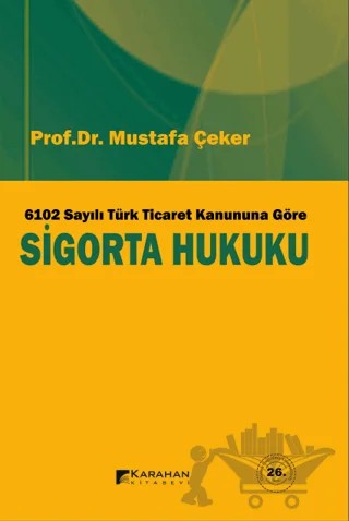 6102 Sayılı Türk Ticaret Kanuna Göre Sigorta Hukuku – Mustafa Çeker – Karahan Kitabevi kitap kapağı