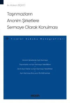 Taşınmazların Anonim Şirketlere Sermaye Olarak Konulması – Ticaret Hukuku Monografileri – – Atakan Biçkici – Seçkin Yayıncılık kitap kapağı