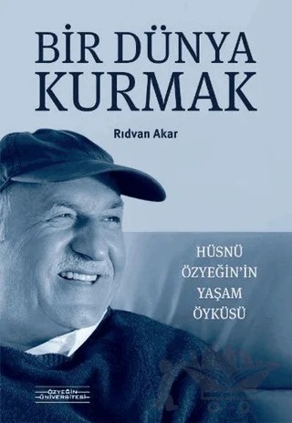 Bir Dünya Kurmak – Rıdvan Akar – Özyeğin Üniversitesi Yayınları kitap kapağı