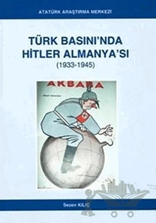 Türk Basını'nda Hitler Almanya'sı (1933- 1945) – Sezen Kılıç – Atatürk Araştırma Merkezi kitap kapağı
