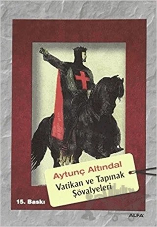 Vatikan ve Tapınak Şövalyeleri – Aytunç Altındal – Alfa Yayınları kitap kapağı