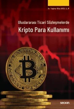 Uluslararası Ticari SözleşmelerdeKripto Para Kullanımı – Yağmur Nisa Aksu – Seçkin Yayıncılık kitap kapağı
